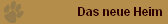 Das neue Heim